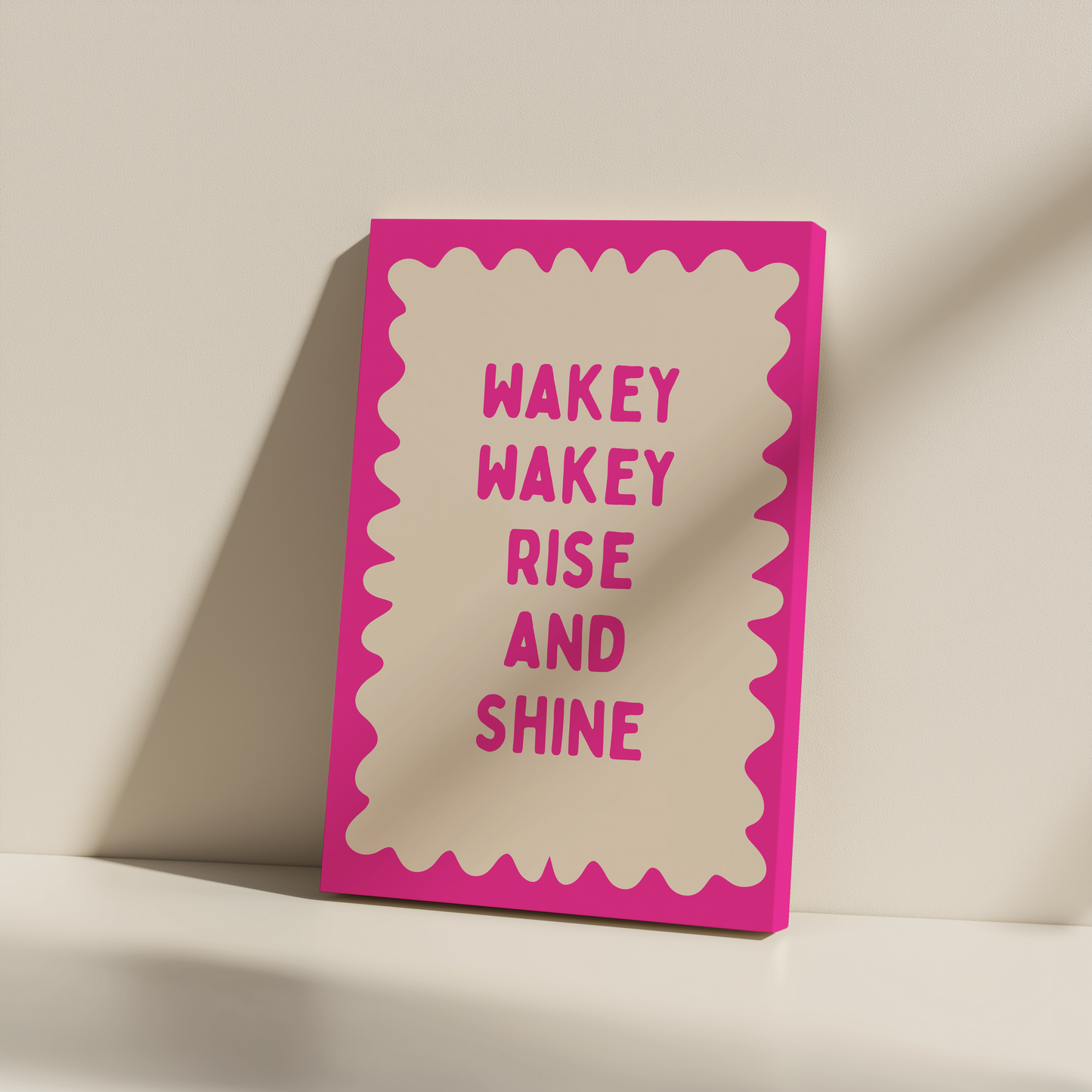 Wakey Wakey Rise & Shine | Hot Pink and Cream | Canvas