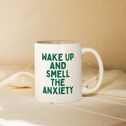 Wake Up And Smell The Anxiety | Mug