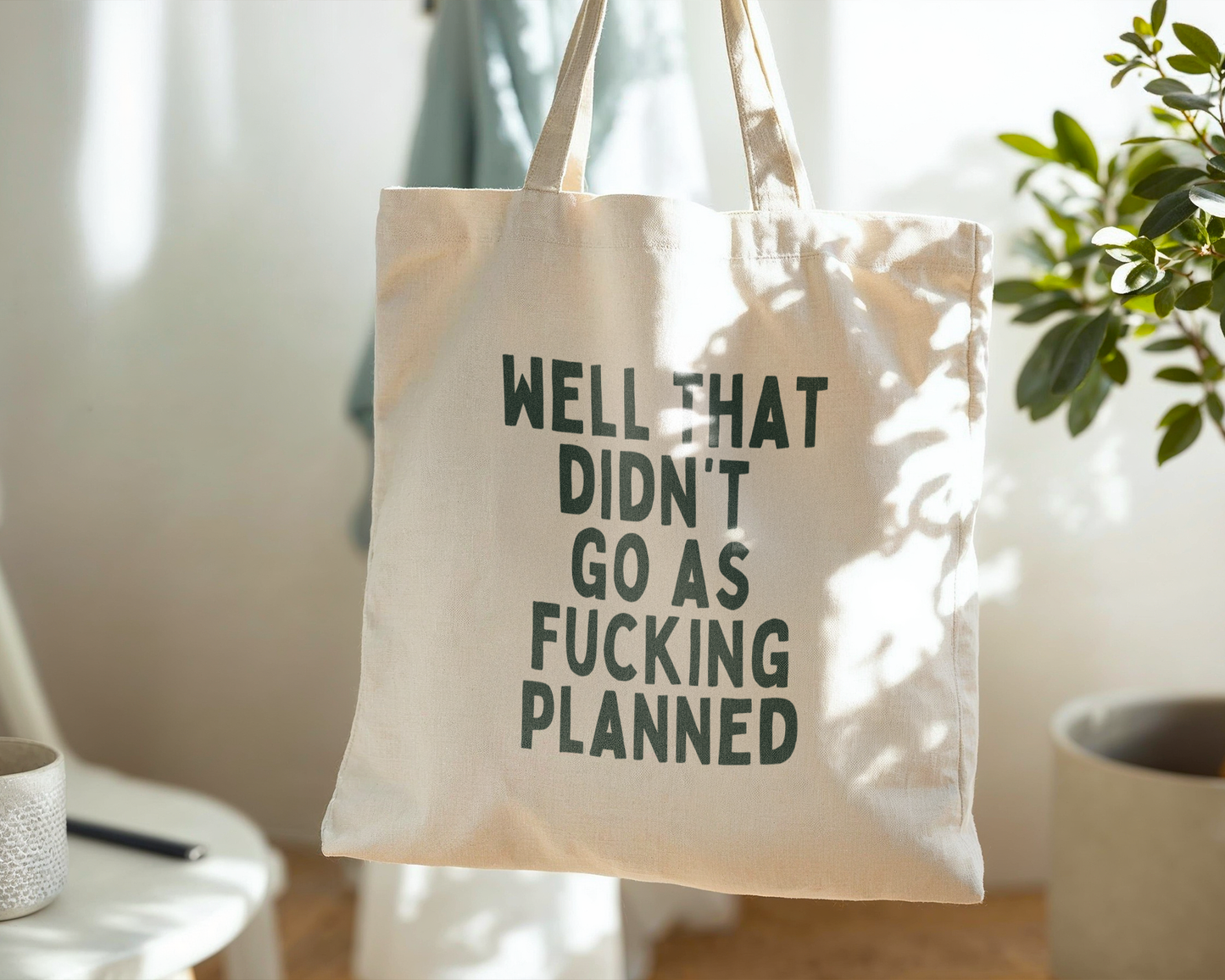 Well That Didn't Go As Fucking Planned | Natural & Forest Green | Organic Cotton Tote Bag