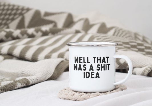 Well That Was A Shit Idea | Enamel Mug