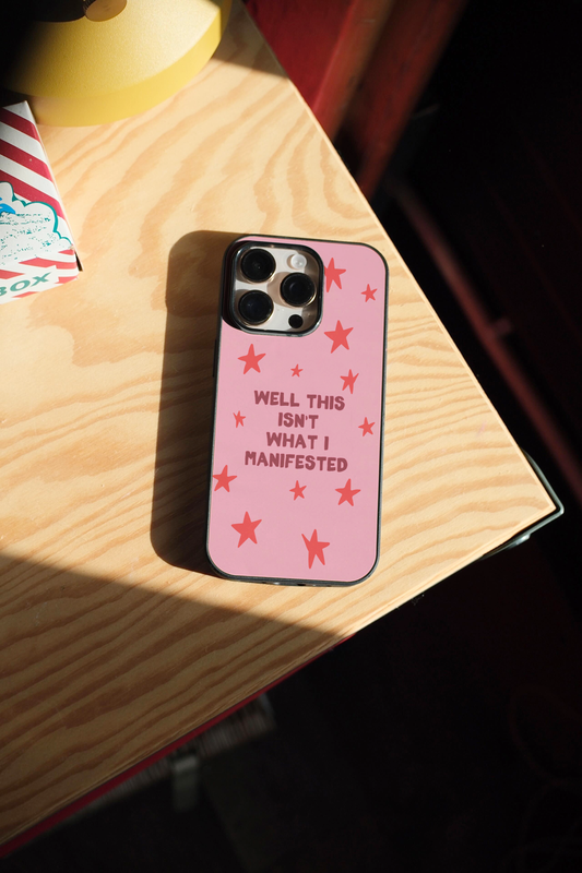 Well That Isn't What I Manifested | Phone Case