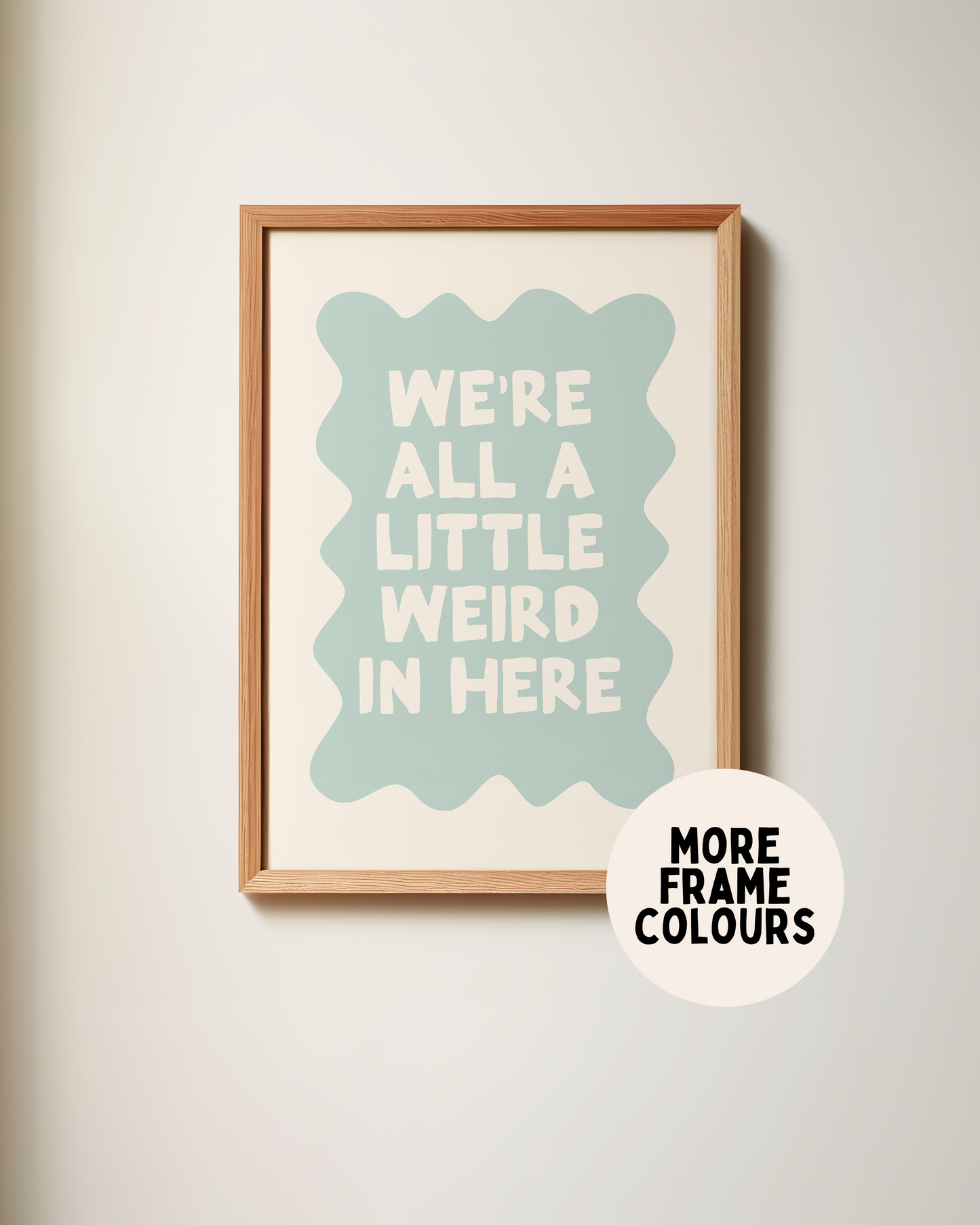 WISDOM & WONDER X HEY WONDER | Framed | We're All A Little Weird In Here | Seafoam & Cream | Wall Art Print