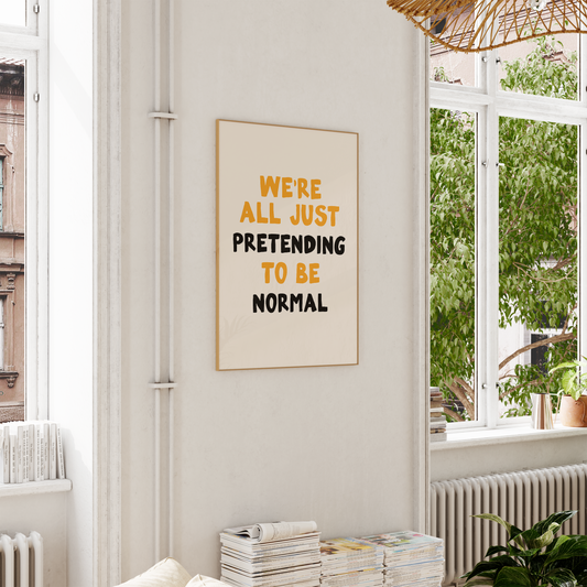 WISDOM & WONDER X HEY WONDER | We're All Just Pretending To Be Normal | Mustard, Black & Cream | Wall Art Print
