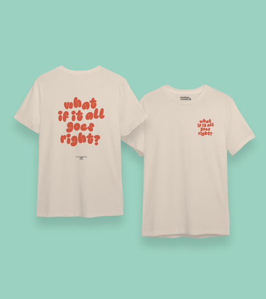 WISDOM & WONDER DESIGNS X MIND | What If It All Goes Right | Organic Unisex T Shirt