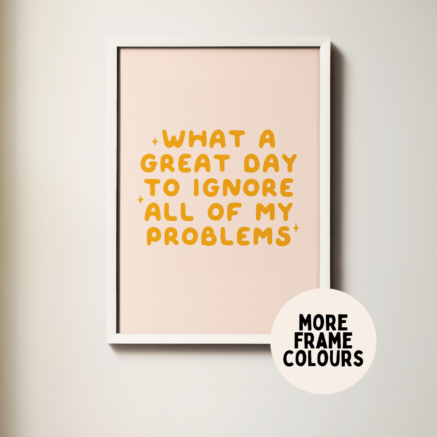 Framed | What A Great Day To Ignore All Of My Problems | Orange & Milkshake | Wall Art Print