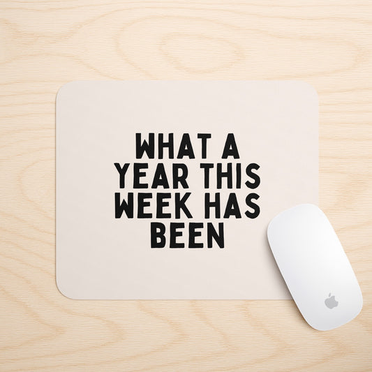 What A Year This Week Has Been | Mouse Mat