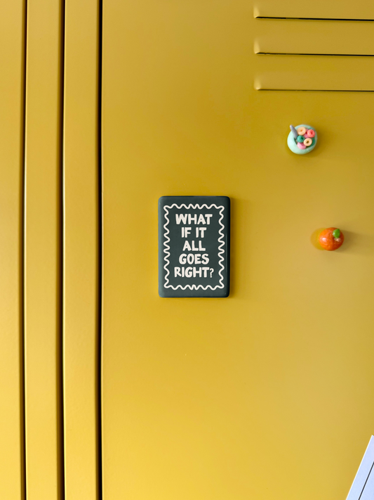 WISDOM & WONDER DESIGNS X MIND | What If It All Goes Right | Ceramic Magnet
