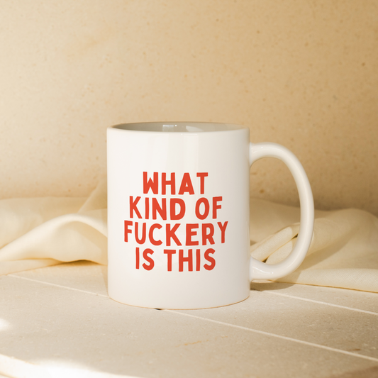 What Kind Of Fuckery Is This | Mug