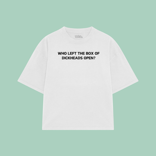 Who Left The Box Of Dickheads Open? | Boxy T Shirt