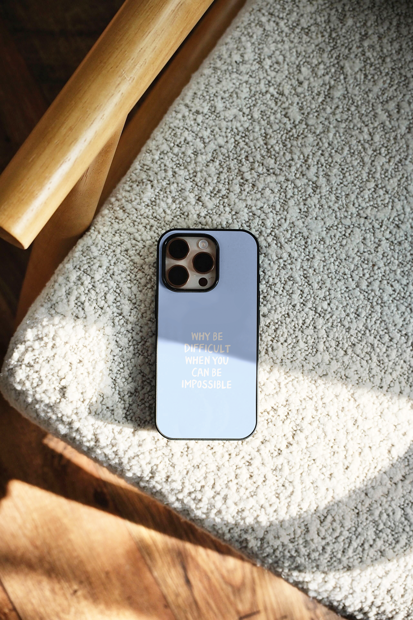 Why Be Difficult When You Can Be Impossible | Phone Case