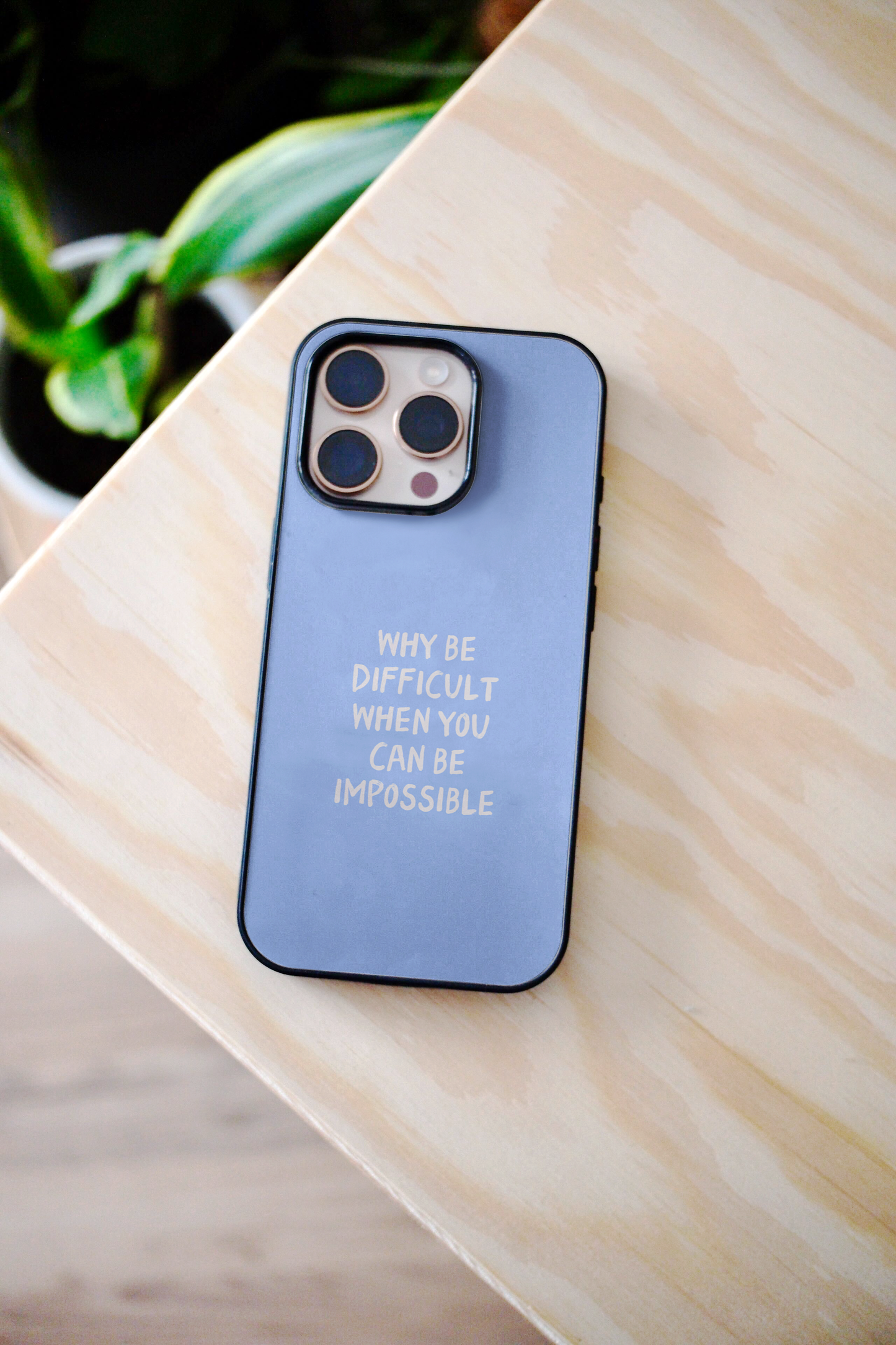 Why Be Difficult When You Can Be Impossible | Phone Case