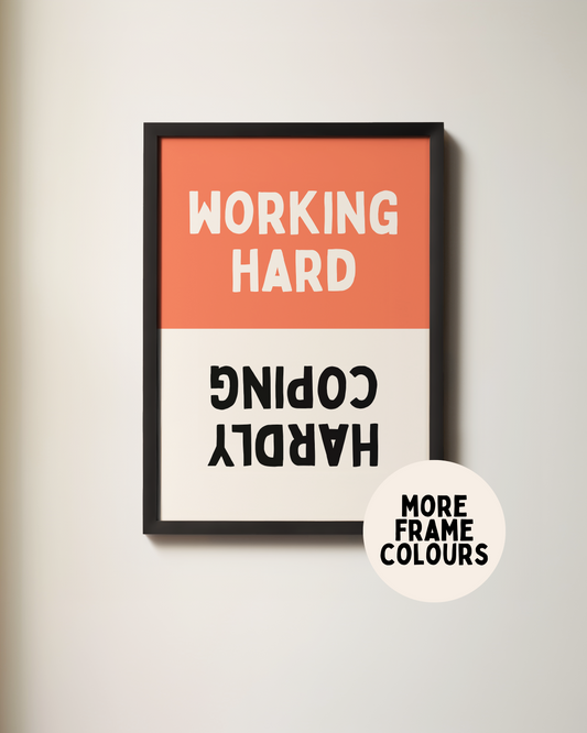 Framed | Working Hard / Hardly Coping | Coral, Black & Cream | Wall Art Print