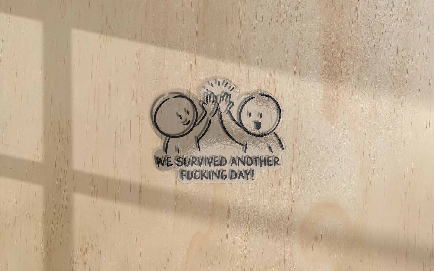 We Survived Another Fucking Day | Sticker