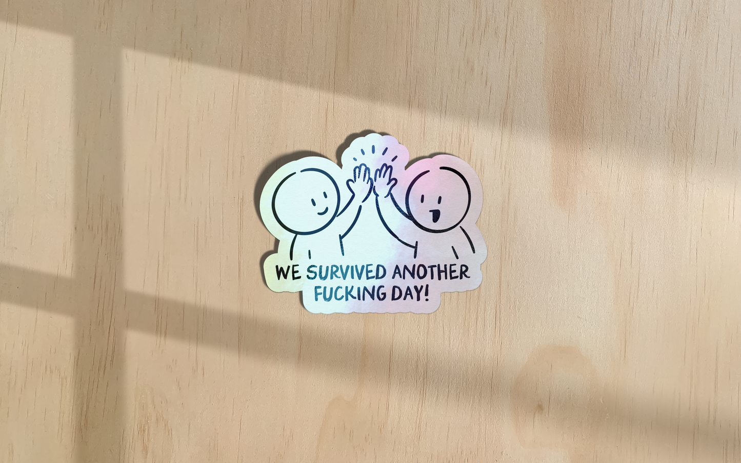 We Survived Another Fucking Day | Sticker