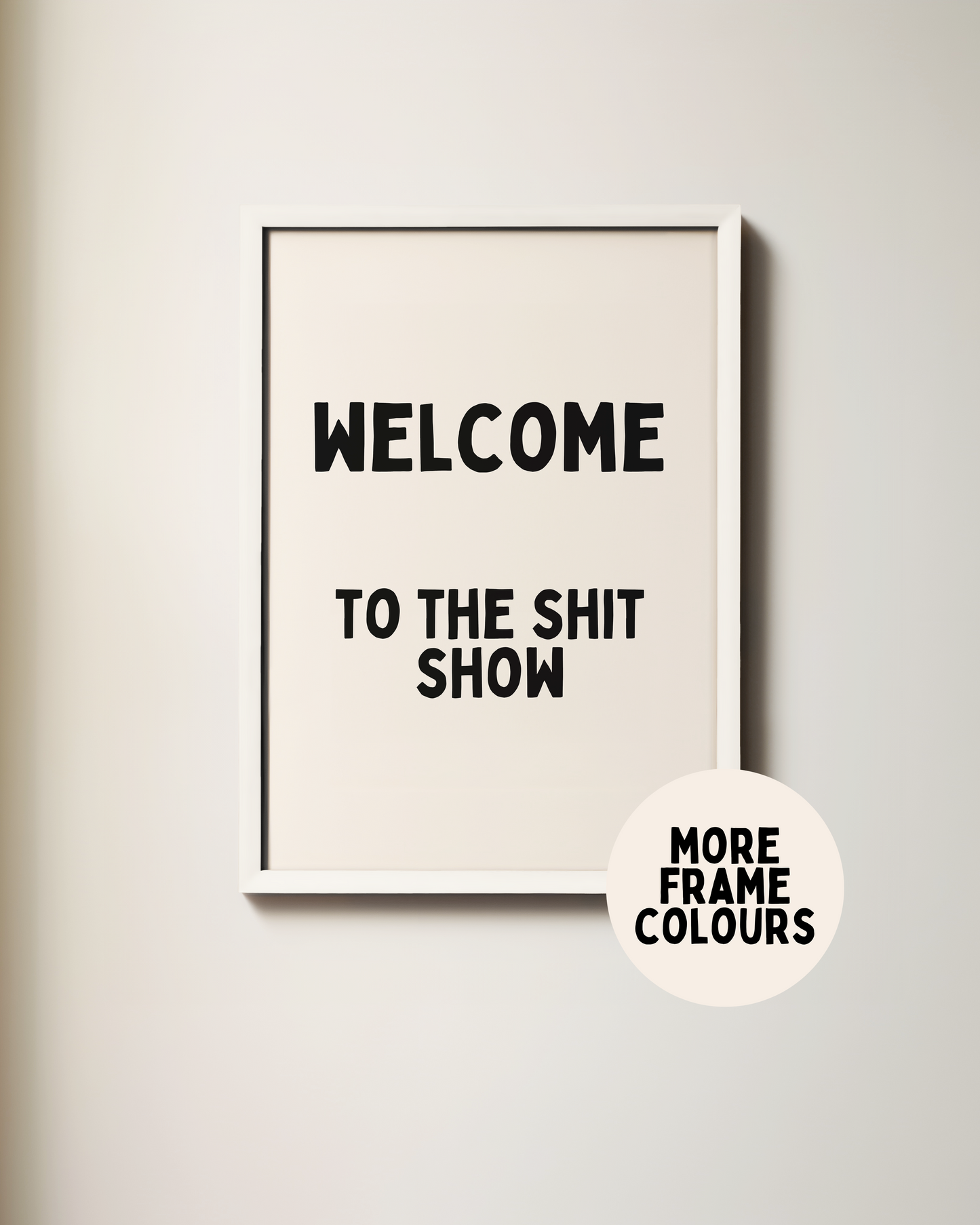 Framed | Welcome To The Shit Show | Black and Cream | Art Print