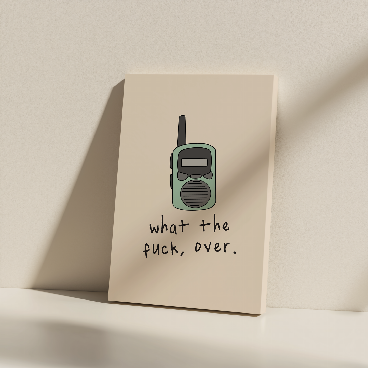 What The Fuck, Over | Walkie Talkie | Canvas