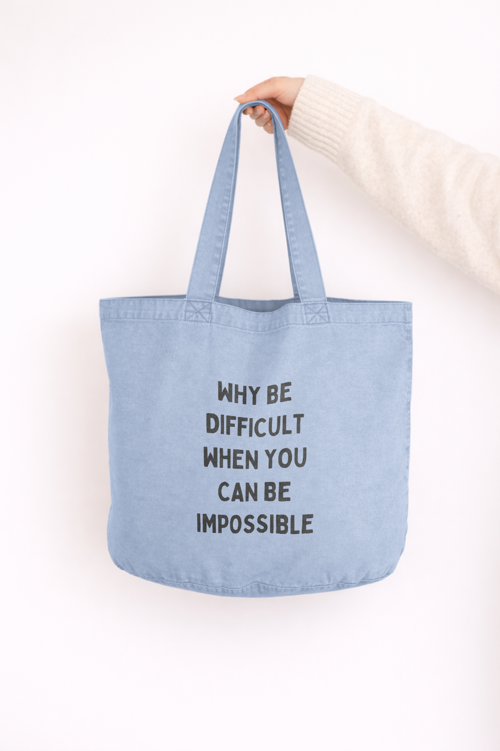 Why Be Difficult When You Can Be Impossible | Tote Bag