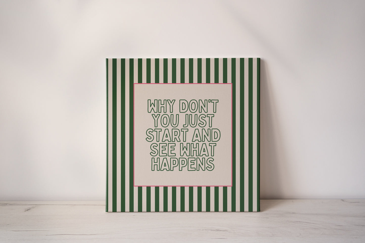 Why Don't You Just Start | Hunter Green and Blush Pink | Canvas