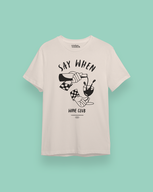 Say When Wine Club | Organic Unisex T Shirt