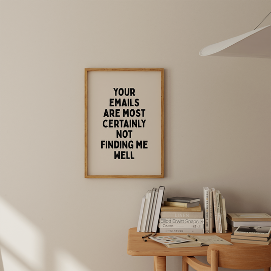 Your Emails Are Certainly Not Finding Me Well | Black & Cream | Art Print