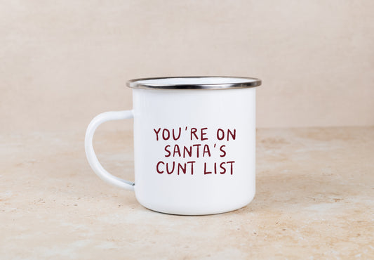 You're On Santa's Cunt List | Enamel Christmas Mug