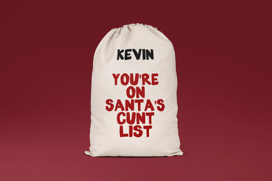 You're On Santa's Cunt List | Personalised | Premium Cotton Christmas Sack