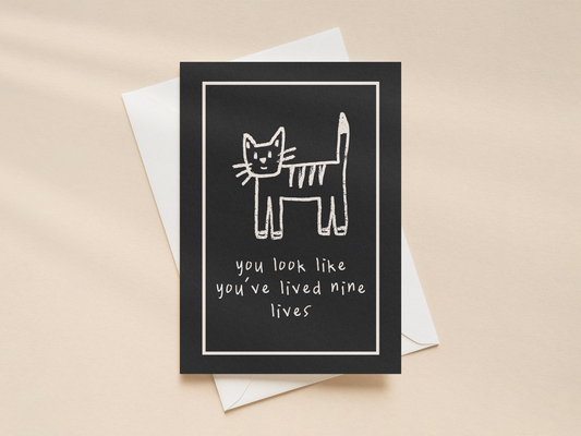 You Look Like You've Lived Nine Lives | Greeting Card