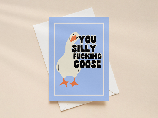You Silly Fucking Goose | Greeting Card