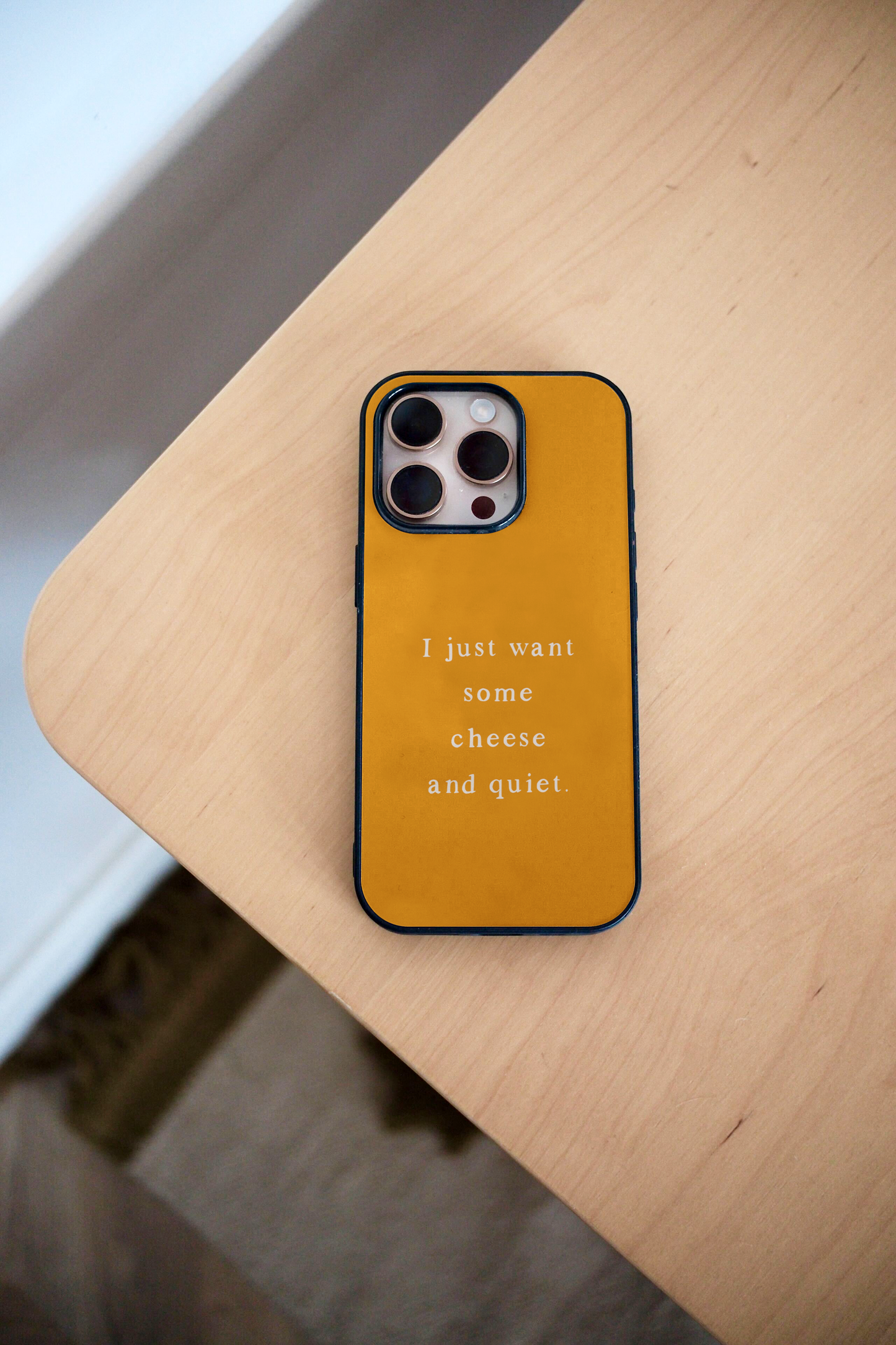I Just Want Some Cheese And Quiet | Phone Case