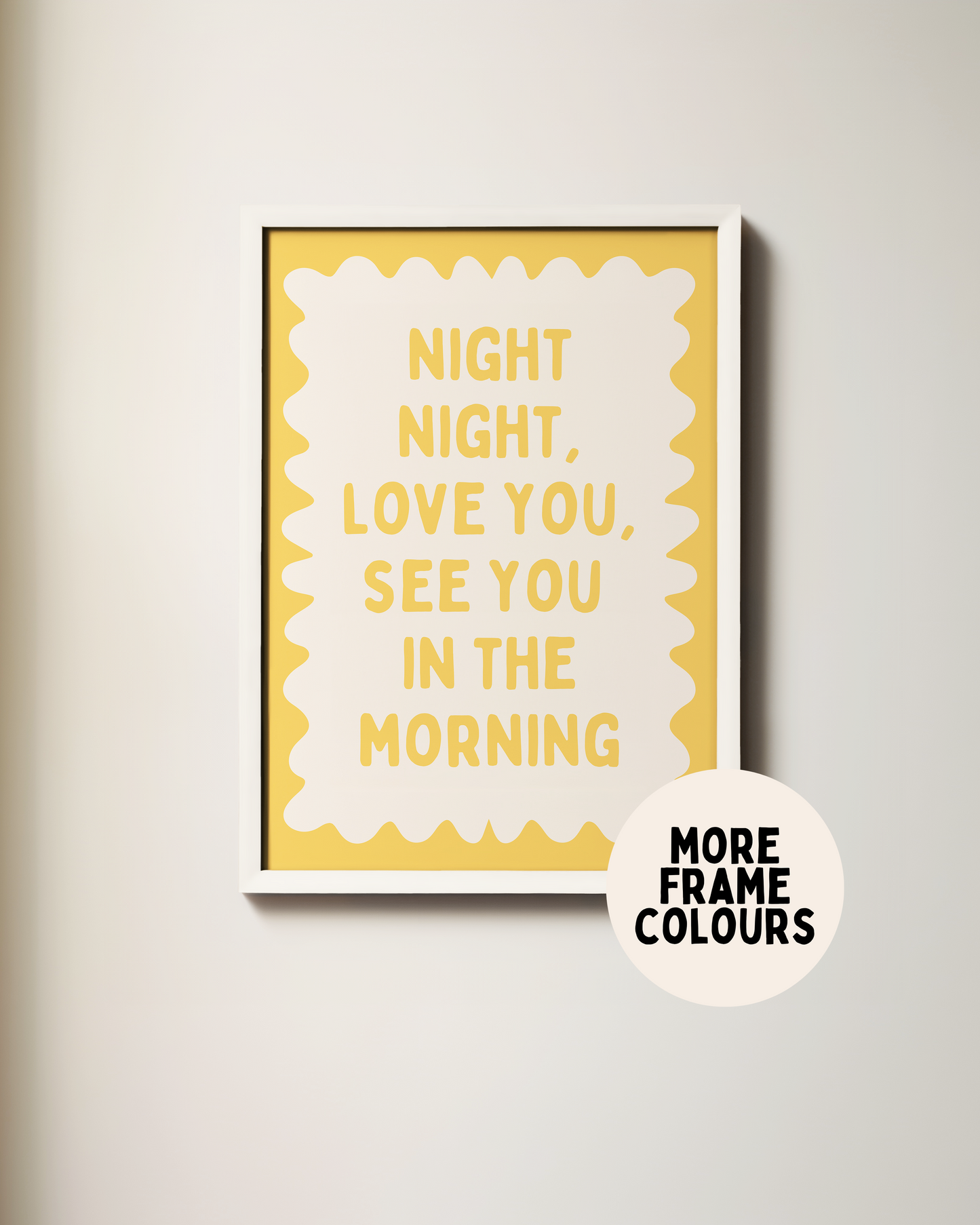Framed | Night Night, Love You, See You In The Morning | Yellow and Cream | Wall Art Print