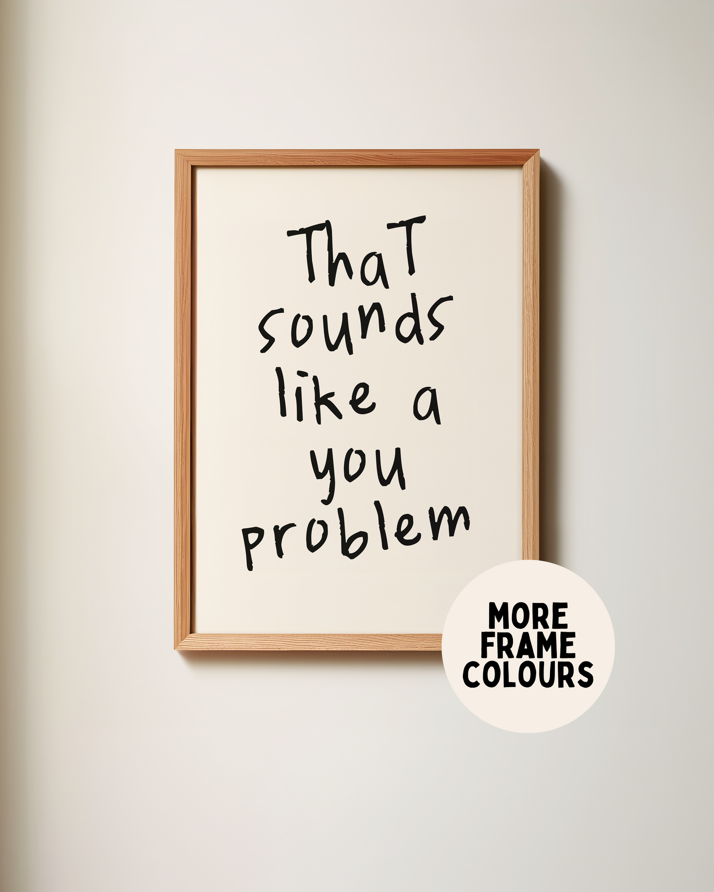Lustre / A5 / Black Framed | Framed | That Sounds Like A You Problem | Black | Art Print | Wisdom and Wonder Designs