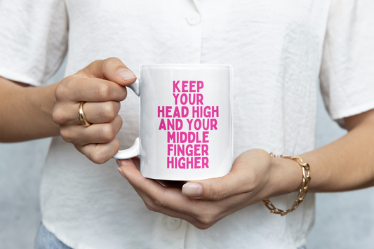 Ceramic / White Mugs | Keep You Head High And Your Middle Finger Higher | Hot Pink | Ceramic Mug | Wisdom and Wonder Designs