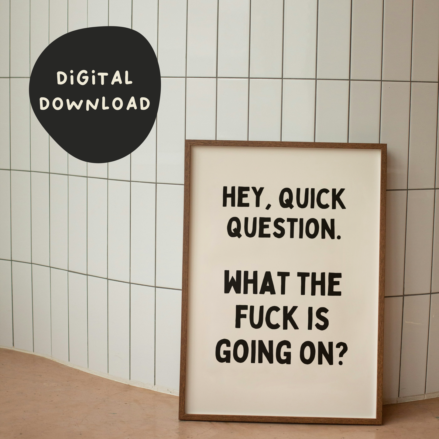 Default Title Digital Download | Digital Download | Hey, Quick Question. What The Fuck Is Going On? | Black and Cream | Wisdom and Wonder Designs