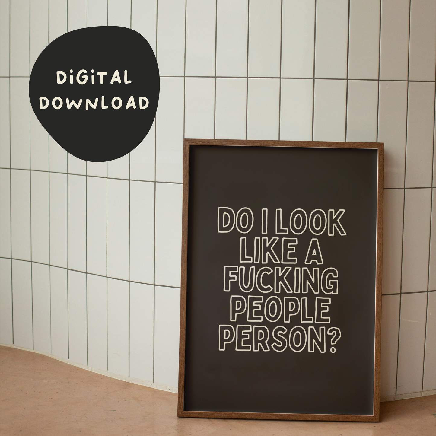 Digital Download | Do I Look Like A Fucking People Person | Cream Outline and Charcoal