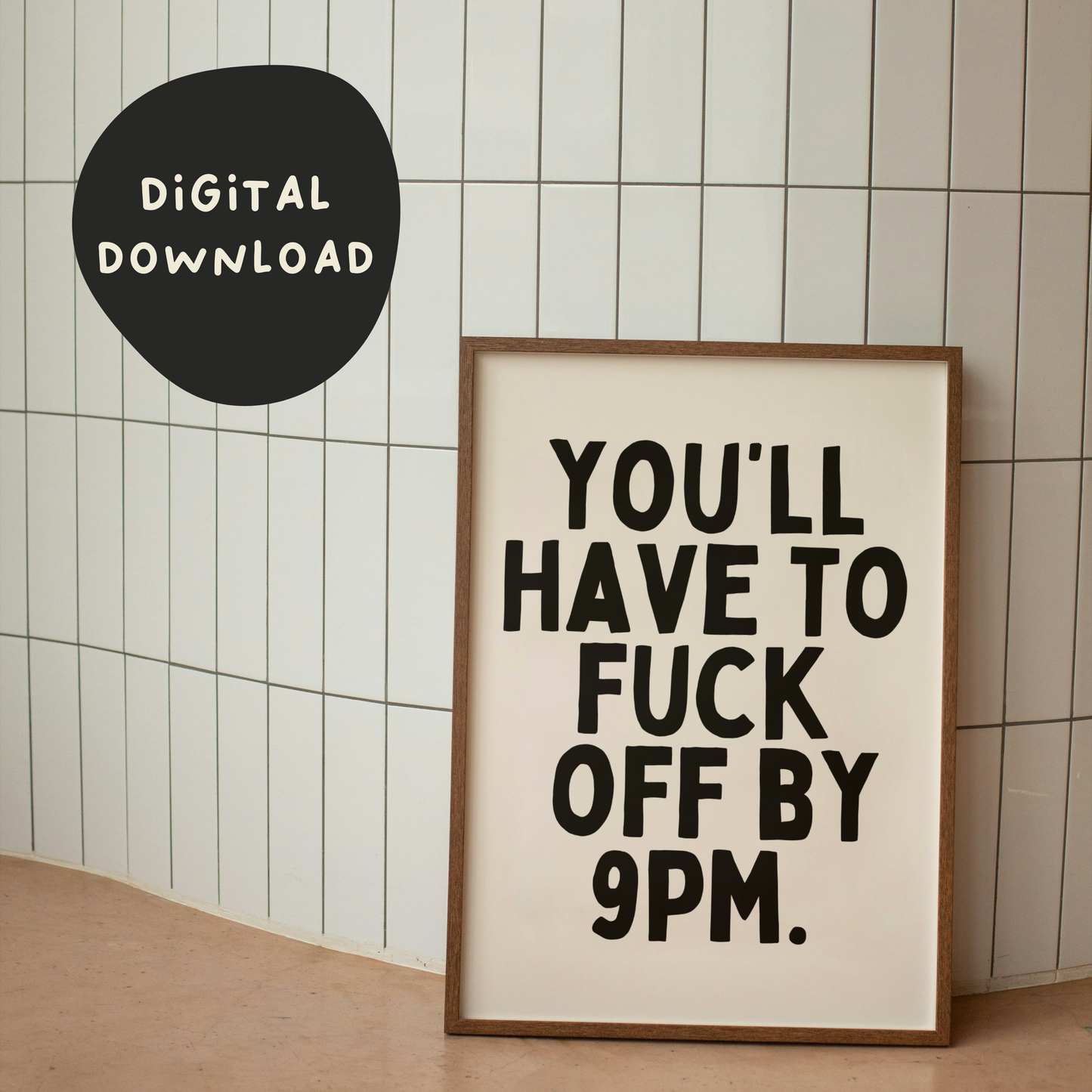 Digital Download | You'll Have To Fuck Off By 9pm | Black and Cream