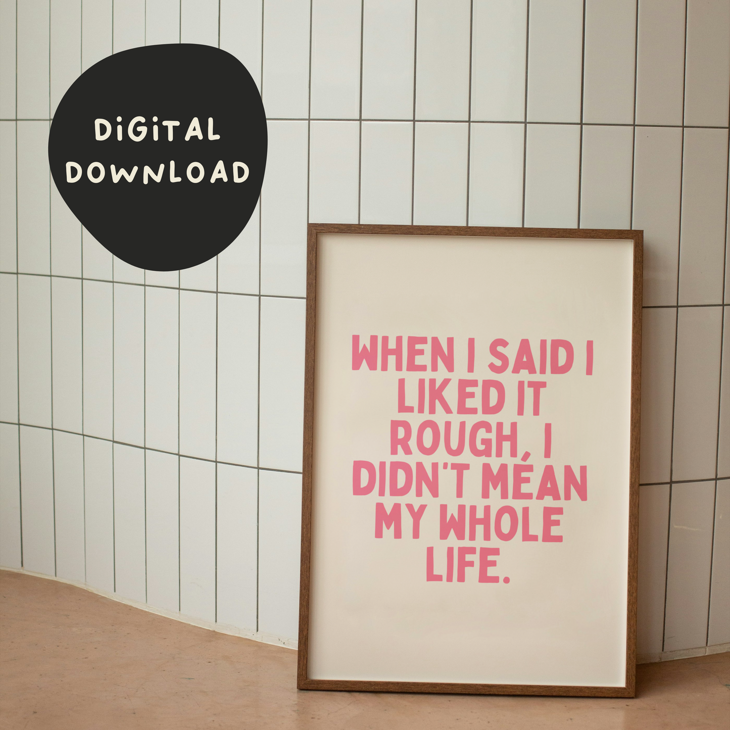 Default Title Digital Download | Digital Download | When I Said I Liked It Rough, I Didn't Mean My Whole Life | Watermelon and Cream | Wisdom and Wonder Designs