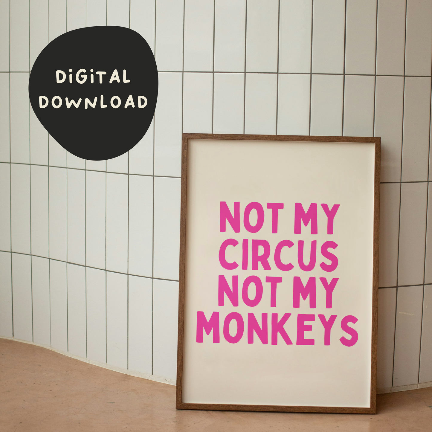 Digital Download | Not My Circus Not My Monkeys | Hot Pink and Cream