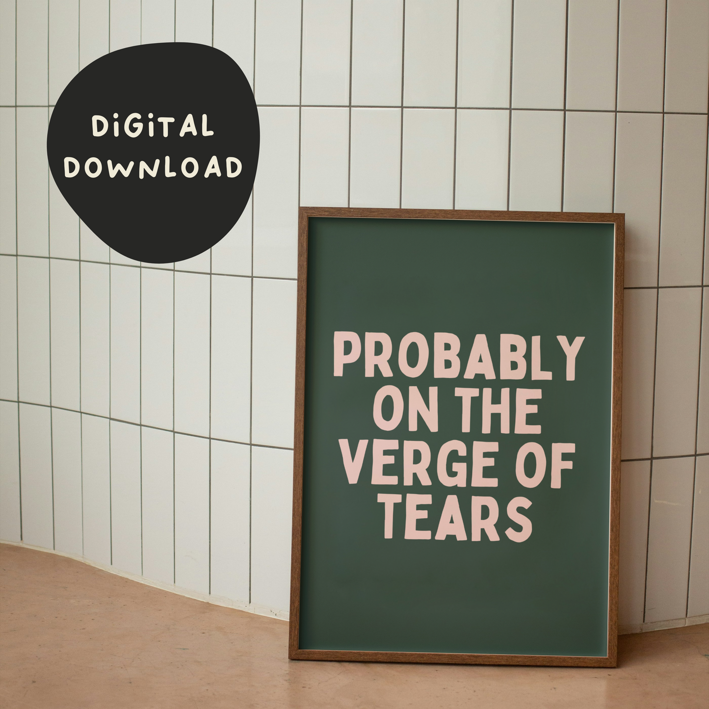 Digital Download | Probably On The Verge Of Tears | Pink and Forest Green