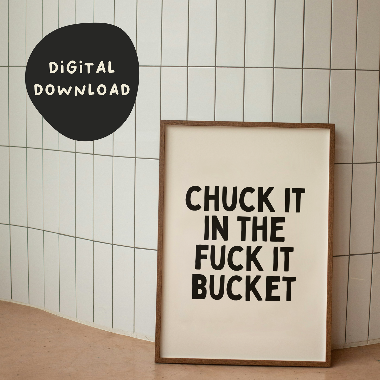 Digital Download | Chuck It In The Fuck It Bucket | Black and Cream