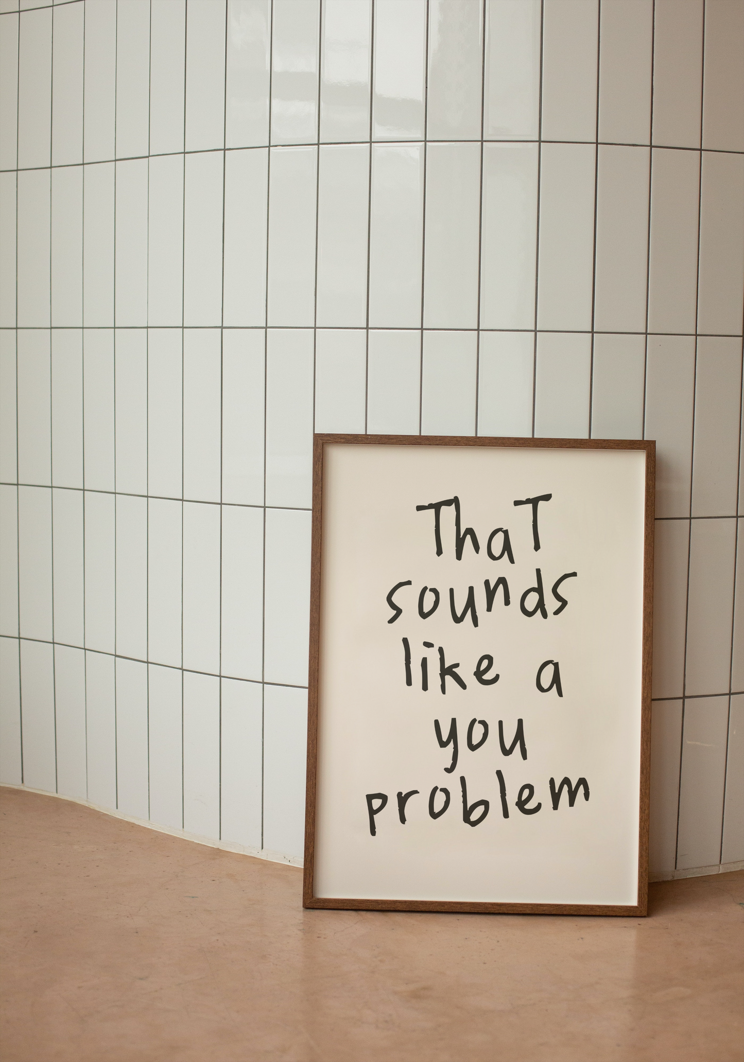 A4 Print | That Sounds Like A You Problem | Black and Cream | Art Print | Wisdom and Wonder Designs