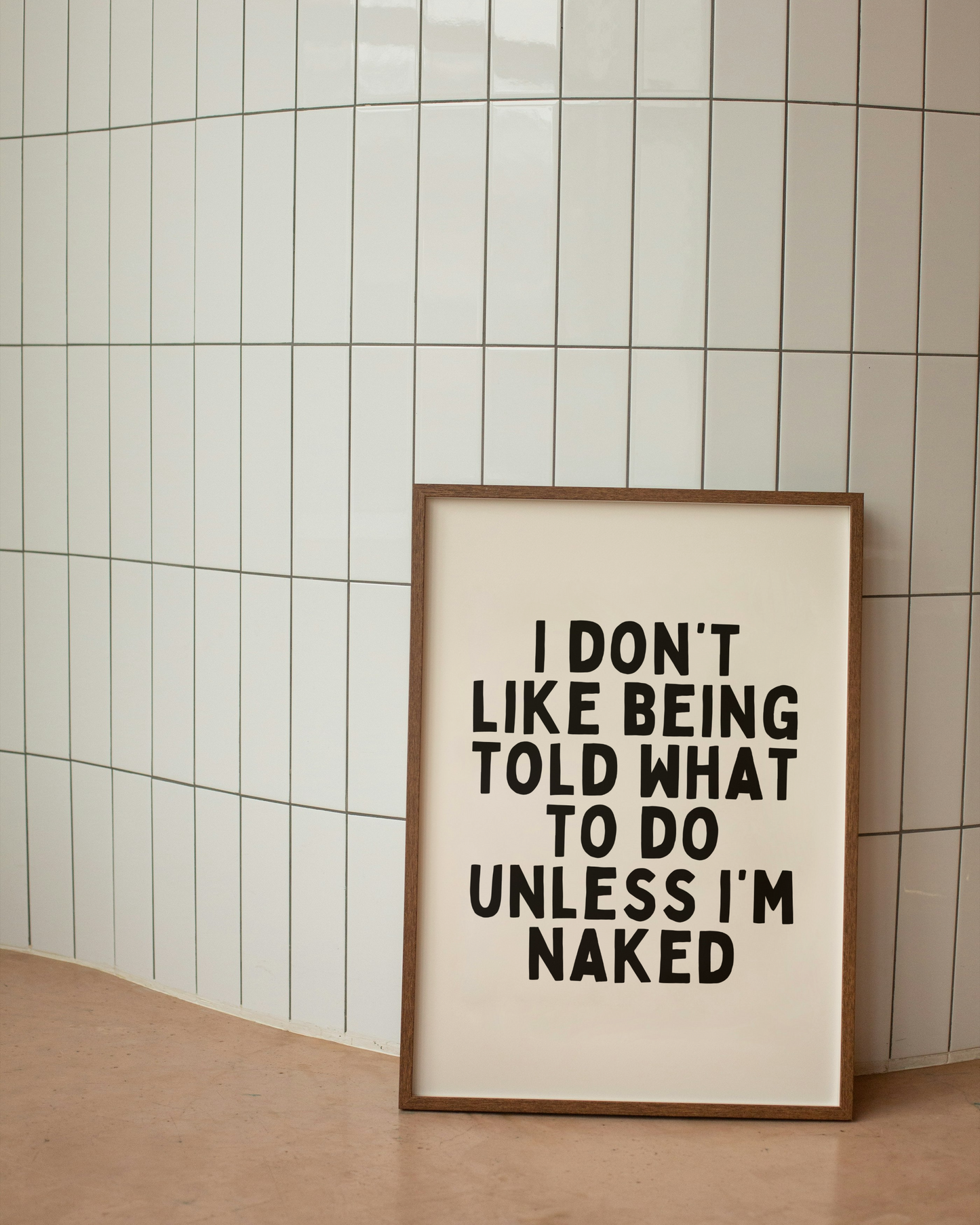 I Don't Like Being Told What To Do Unless I'm Naked | Black and Cream | Art Print