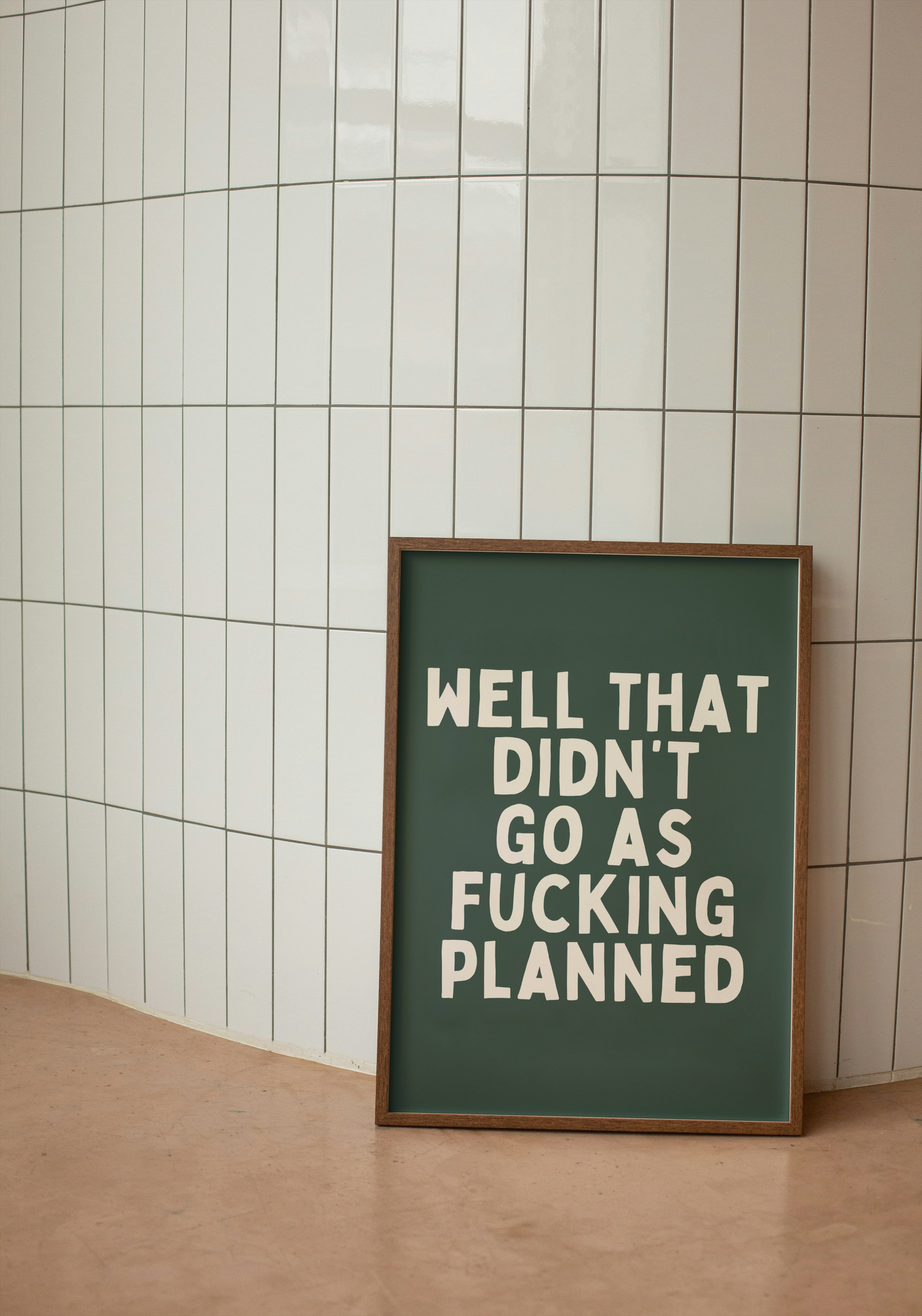 A4 Print | Well That Didn't Go As Fucking Planned | Cream and Forest Green | Art Print | Wisdom and Wonder Designs