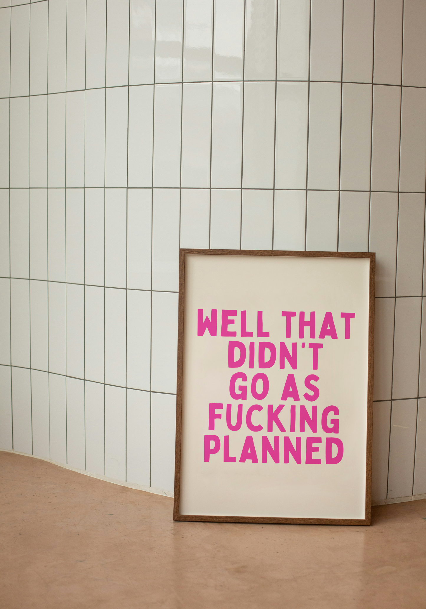 A4 Print | Well That Didn't Go As Fucking Planned | Hot Pink | Art Print | Wisdom and Wonder Designs