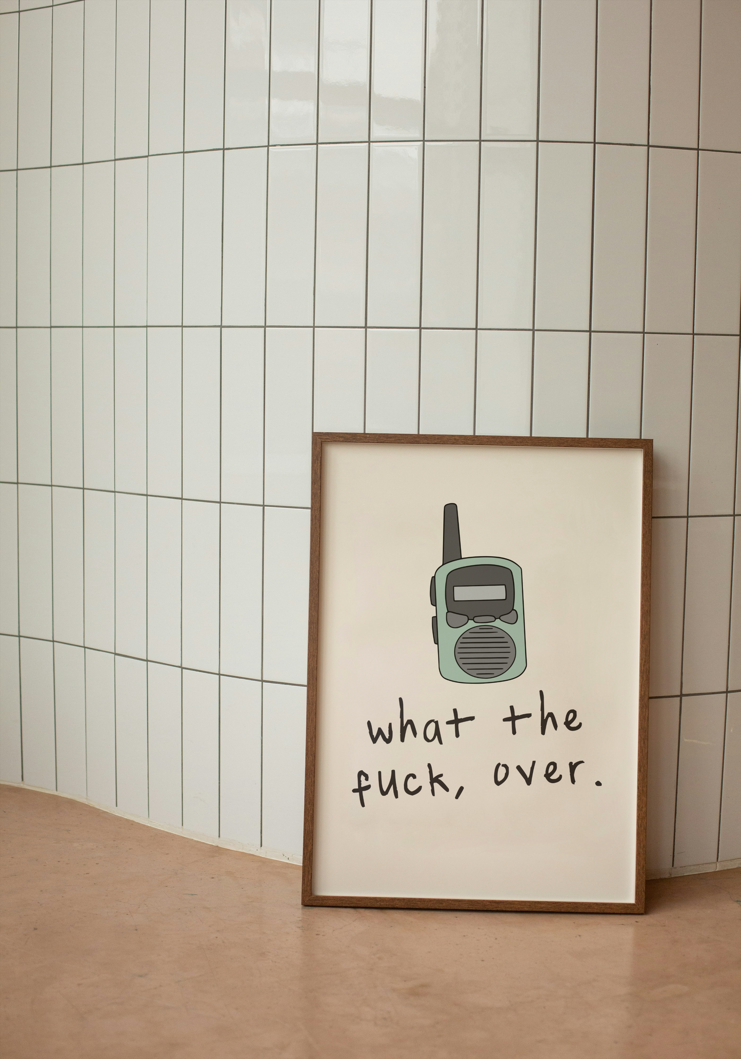 A4 Print | What The Fuck, Over | Cream | Walkie Talkie Collection | Art Print | Wisdom and Wonder Designs