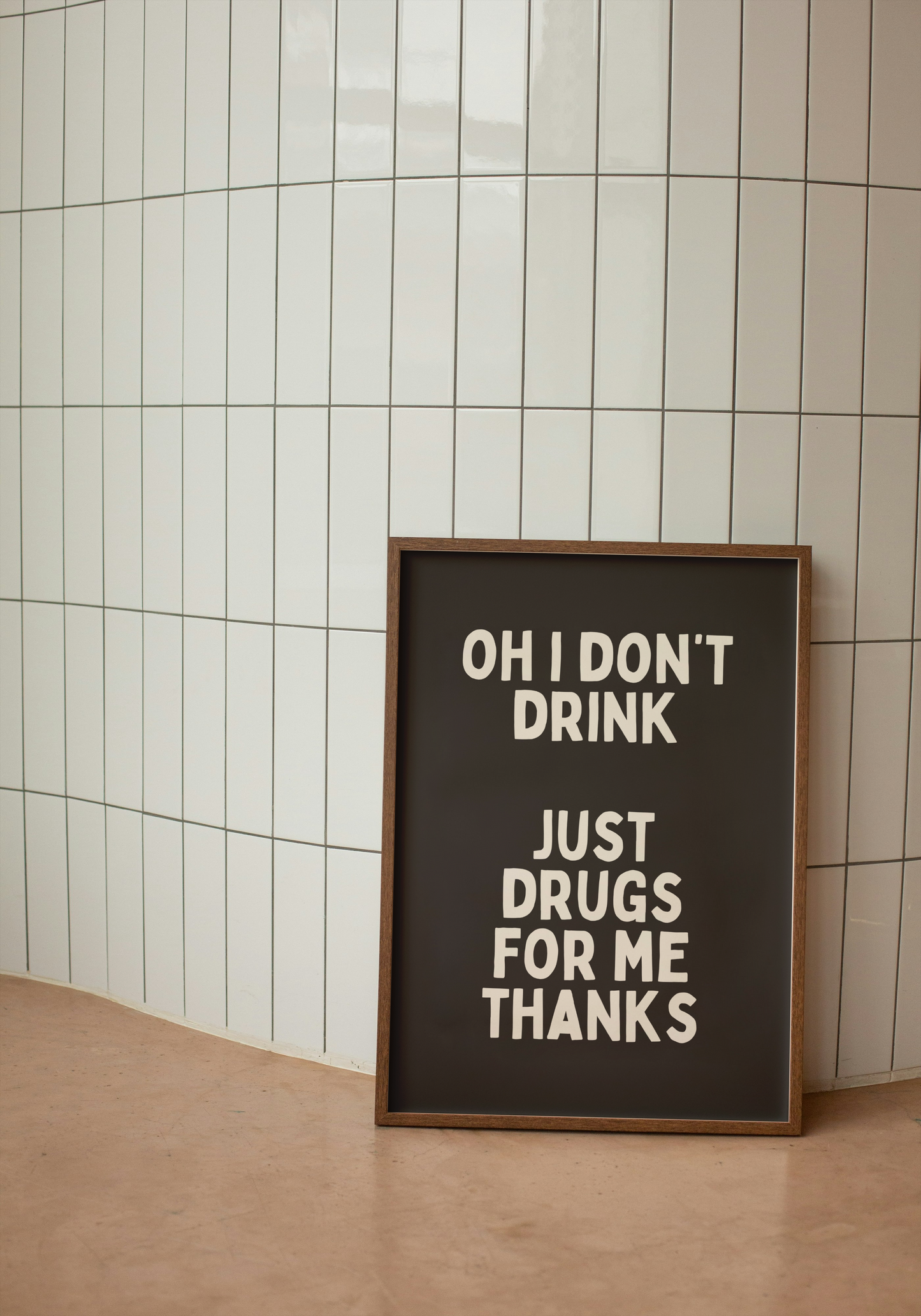 A4 Print | Oh I Don't Drink Just Drugs For Me Thanks | Charcoal and Cream | Art Print | Wisdom and Wonder Designs