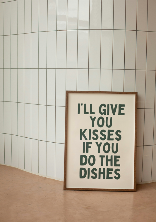 Digital Download | I'll Give You Kisses If You Do The Dishes | Forest Green and Cream