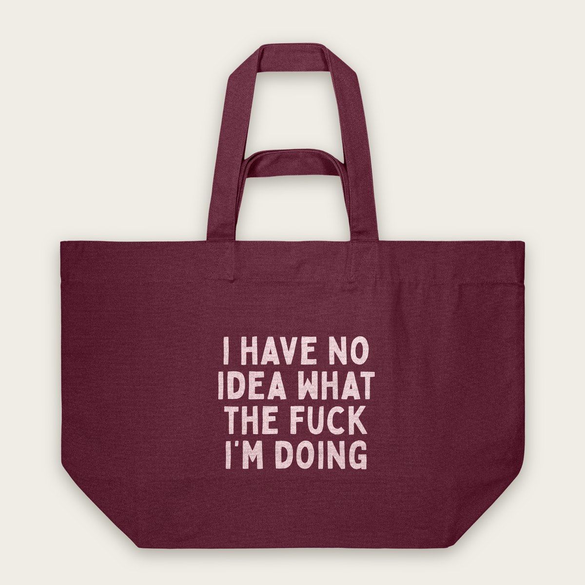 I HAve No Idea What The Fuck I'm Doing | Tote Bag in Burgundy (18586_I-Have-No-Idea_STAU117_Burgundy_Tote-Bag_Mockup.png)