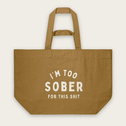 I'm Too Sober For This Shit | Tote Bag in Bronze (18615_I'm-Too-Sober_STAU117_Bronze_Tote-Bag_Mockup.png)