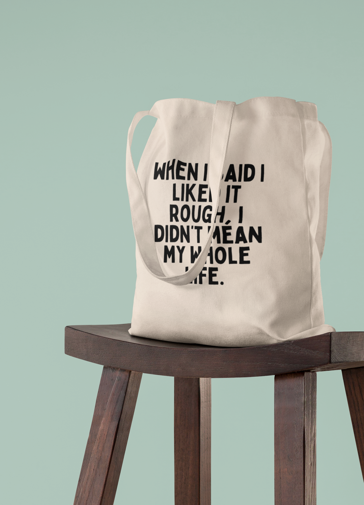 Natural Raw Clothing | When I Said I Liked It Rough | Black Graphic | Organic Cotton Tote Bag | Wisdom and Wonder Designs