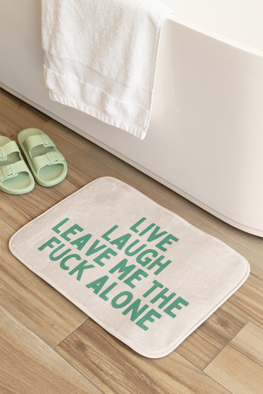 Live Laugh Leave Me The Fuck Alone | Bath Mat